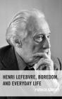 Henri Lefebvre, Boredom, And Everyday Life - Preview