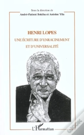 Henri Lopes ; Une Ecriture D'Enracinement Et D'Universalite