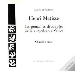 Capa do artigo Henri Matisse ; Les Gouaches Decoupees De La Chapelle De Vence ; Chasuble Noire