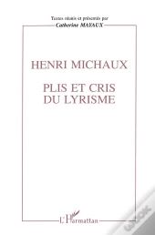Henri Michaux ; Plis Et Cris Du Lyrisme