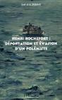 Henri Rochefort ; Deportation Et Evasion D'Un Polemiste - Preview