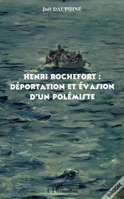 Capa do artigo Henri Rochefort ; Deportation Et Evasion D'Un Polemiste