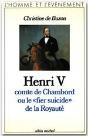 Henri V ; Comte De Chamborg Ou Le "Fier Suicide" De La Royauté - Preview