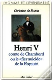 Henri V ; Comte De Chamborg Ou Le 