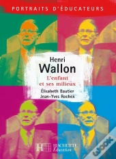 Henri Wallon - L'Enfant Et Ses Milieux : L'Enfant Et Ses Milieux