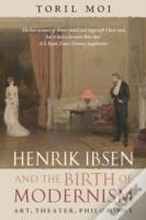 Henrik Ibsen And The Birth Of Modernism