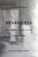 Henriqueta ou Uma Heroína do Século XIX