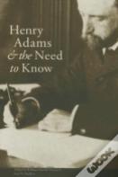 Henry Adams And The Need To Know