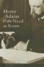 Henry Adams And The Need To Know - Preview