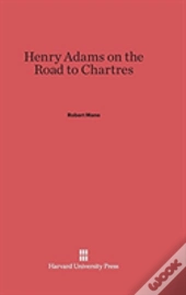 Henry Adams On The Road To Chartres