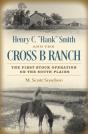 Henry C. &Quote;Hank&Quote; Smith And The Cross B Ranch - Preview