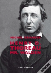 Henry D. Thoreau ; Mr. Walden