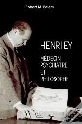 Henry Ey ; Médecin Psychiatre Et Philosophe