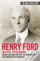 Henry Ford - Auto Tycoon