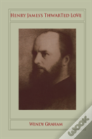 Henry James'S Thwarted Love