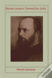 Henry James'S Thwarted Love