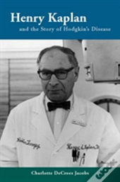 Henry Kaplan And The Story Of Hodgkin'S Disease