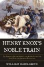 Henry Knox'S Noble Train - Preview
