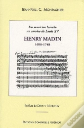Henry Madin, 1698-1748 ; Un Musicien Lorrain Au Service De Louis Xv