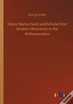 Capa do artigo Henry Martyn Saint And Scholar First Modern Missionary To The Mohammedans
