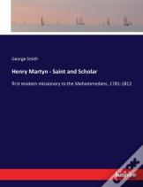 Henry Martyn - Saint And Scholar