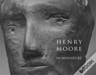 Henry Moore In Miniature