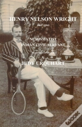 Henry Nelson Wright Numismatist And Indian Civil Servant