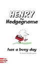 Henry The Hedgegnome Has A Busy Day - Preview