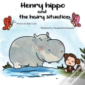 Henry The Hippo And The Hairy Situation