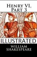 Henry Vi, Part 3 Illustrated