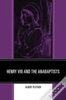 Henry Viii And The Anabaptists