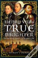Henry Viiiâ€™S True Daughter