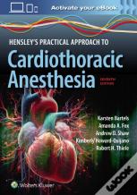 Hensley'S Practical Approach To Cardiothoracic Anesthesia: Print + Ebook With Multimedia