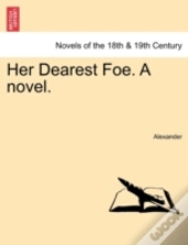 Her Dearest Foe. A Novel.