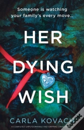 Her Dying Wish: A Completely Unputdownab