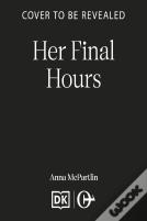 Her Final Hours