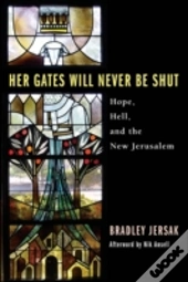 Her Gates Will Never Be Shut: Hell, Hope, And The New Jerusalem