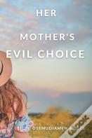 Her Mother'S Evil Choice