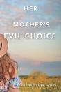 Her Mother'S Evil Choice - Preview