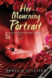 Her Mourning Portrait And Other Paranorm