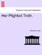 Her Plighted Troth. - Preview