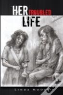 Her Troubled Life