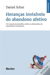 Heranças Invisíveis Do Abandono Afetivo