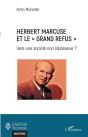 Herbert Marcuse Et Le "Grand Refus" Vers Une Société Non Répressive ? - Preview
