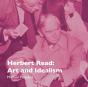 Herbert Read: Art And Idealism - Preview