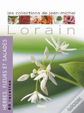 Herbes, Fleurs Et Salades : Les Collections De Jean-Michel Lorain