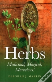 Herbs: Medicinal, Magical, Marvelous!