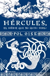 Hércules, El Héroe Que No Quiso Serlo