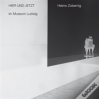 Here And Now At Museum Ludwig