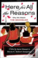 Here For All The Reasons